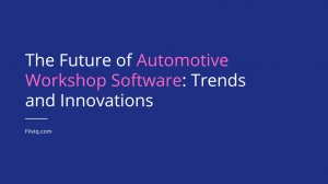 The Future of Automotive Workshop Software: Trends and Innovations